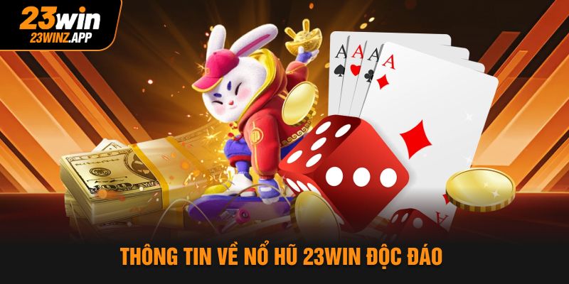 Thông tin về nổ hũ 23Win độc đáo