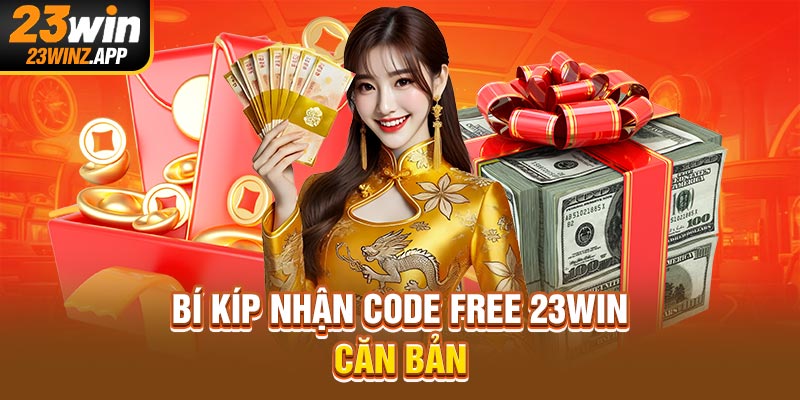 Bí kíp nhận code free 23Win căn bản
