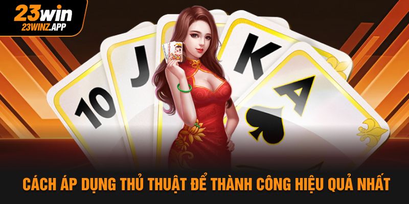 Cách áp dụng thủ thuật để thành công hiệu quả nhất