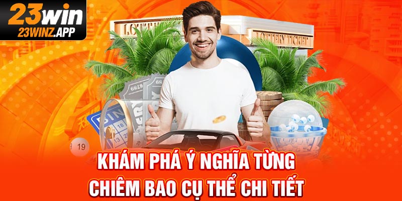 Khám phá ý nghĩa từng chiêm bao cụ thể chi tiết
