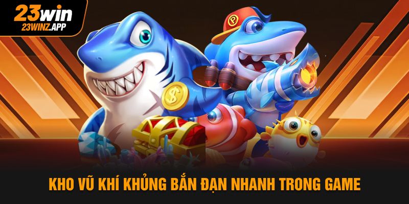 Trang bị vũ khí tối tân, chứng tỏ đẳng cấp xạ thủ trong bắn cá kim cương