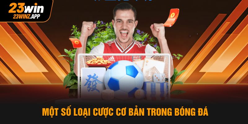 Một số loại cược cơ bản trong bóng đá