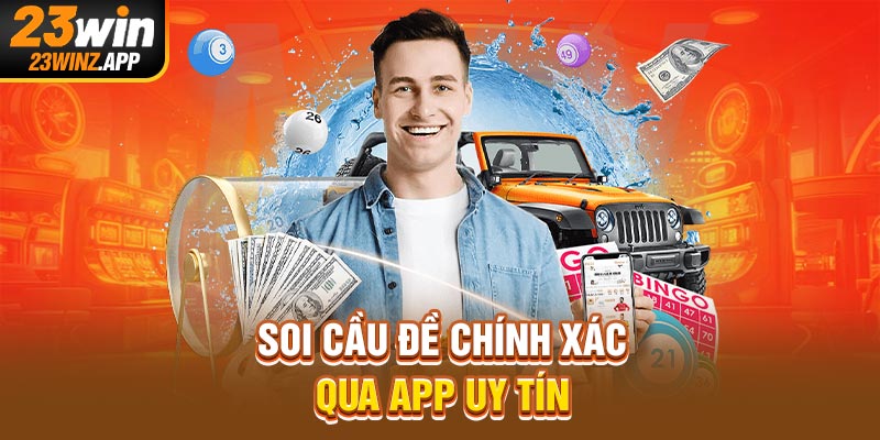 Soi cầu đề chính xác qua app uy tín 
